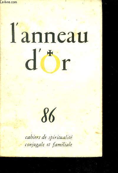 L'anneau d'or, cahiers de spiritualite conjugale et familiale- n86, mars avril 1959- ote tes sandales par henri caffarel, le dieu de notre foi par ricaud, la famille chretienne face a la vocation par mgr garrone, un nouveau rituel du mariage pour les...