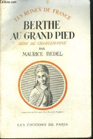 Berthe au grand pied, mere de Charlemagne - collection les reines de france