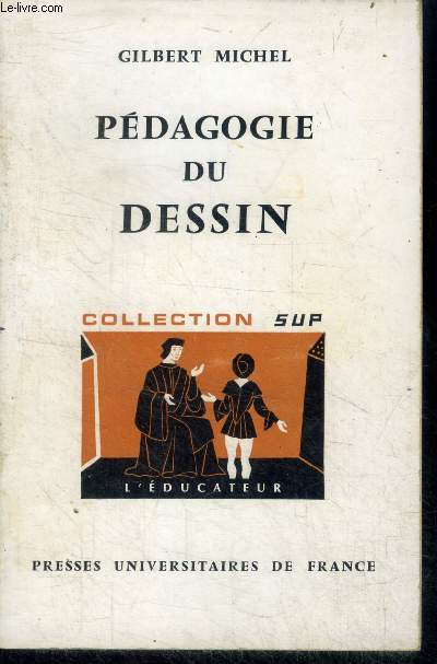 Pedagogie du dessin - collection sup l'educateur n20 - le dessin a l'ecole primaire, les activites artistiques dans l'enseignement secondaire, les domaines de la couleur, le passage de la ligne, initiation a l'histoire de l'art...