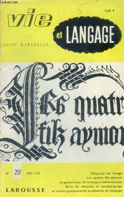 Vie et langage n217, avril 1970- negocier un virage par aurelien sauvageot- l'odonymie legendaire de paris: les quatres fils aymon par andre rigaud- le grand essor de la langue vietnamienne par ley hian- bras de chemise et soutien gorge- le martyre ...