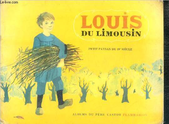 Louis du limousin - petit paysan du 19me siecle - les albums du pere castor
