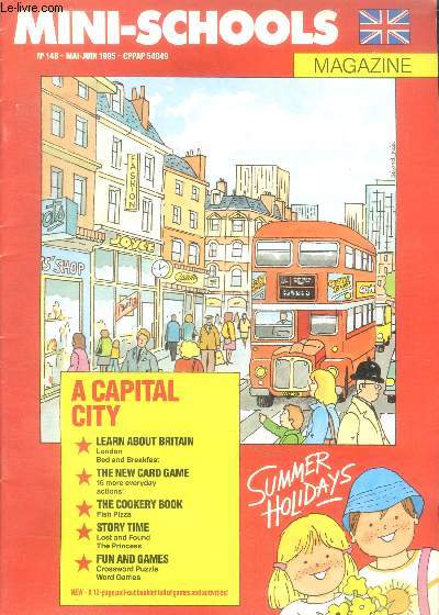 Mini school magazine N148, mai juin 1995- a city capital, learn about britain, the new card game, the cookery book, story time, fun and games, summer holiday, london, make musical instruments (rattles, maracas, jinglers), road signs, cook: fish pizza,...