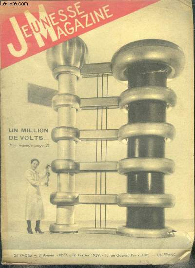 Jeunesse magazine N9 fevrier 1939, 3e annee - si le radium est cher... prenez du 'million de volts' par arthenay, le plus grand bilboquet du monde, la guerre des force roman d'anticipation inedit par henri suquet, comme le theatre et le cinema la radio..