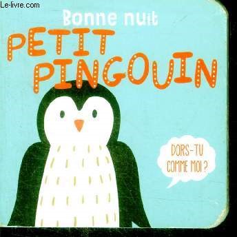 Bonne nuit petit pingouin - dors tu comme moi ?