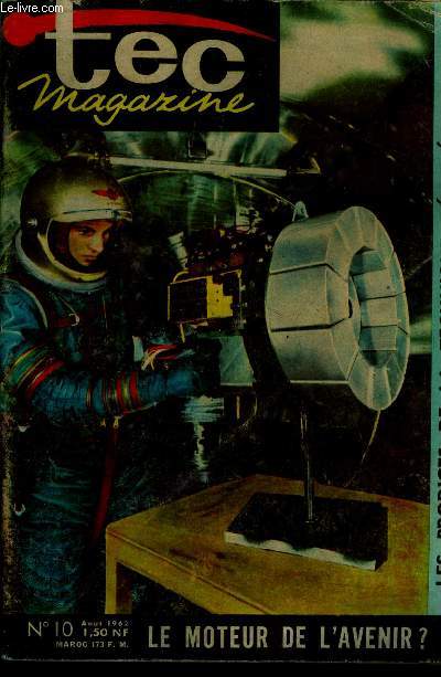 Tec magazine N10, aout 1962- les prodiges de la technique devoiles a tous- aeronautique: le cessna 210, astronautique: la naissance d'un satellite, le moteur de l'avenir?- automobie: pour ou contre la surmutipliee, le break commercial peugeot 403, ...