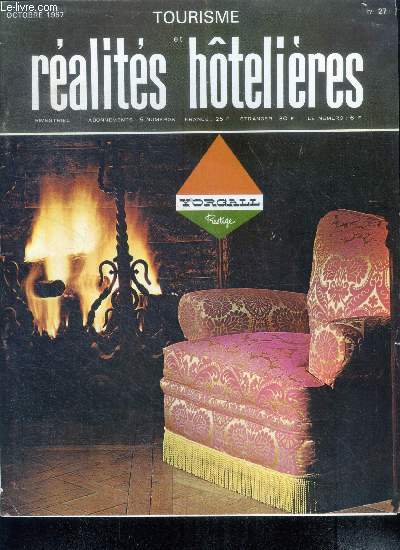 Tourisme et realites hotelieres - N27, octobre 1967- 14e salon equip'hotel, le byblos a saint tropez, le duc de savoie a megeve, la residence kleber, hotellerie et tourisme francais / et tourisme dans le monde, p.i.m. restaurant, normes 71, ...