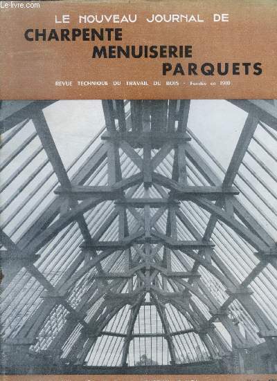 Le nouveau journal de charpente menuiserie N1, 1959- revue technique du travail du bois- reconstruction de l'eglise de st pere sur loire, chassis a guillotine, chassis coulissants et roulants, formes scandinaves, expomat 1959, planches: magasin de ....