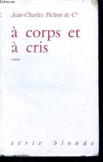 A corps et a cris - roman, serie blonde N°17