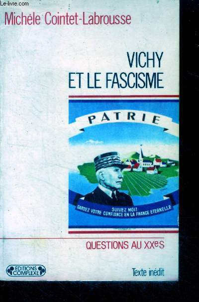 Vichy et le fascisme- questions au xxe siecle N2 les hommes, les structures et les pouvoirs- texte inedit- anatomie du regime, le pouvoir petainiste, l'asphyxie de la vie politique, le tentation du totalitarisme...