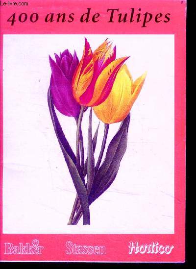 400 ans de tulipes aux pays bas- la folie des tulipes en hollande et en turquie, les marchands de vent, floraes gecks kap, la tulipe en europe, vases de tulipes, le commerce des bulbes a fleurs, classification des tulipes, bollenstreek, commercialisation