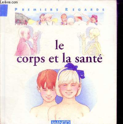 Le corps et la sante - collection premiers regards