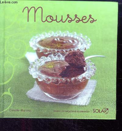 Mousses - collection nouvelles variations gourmandes - mousses fraiches / chaude / sucrees