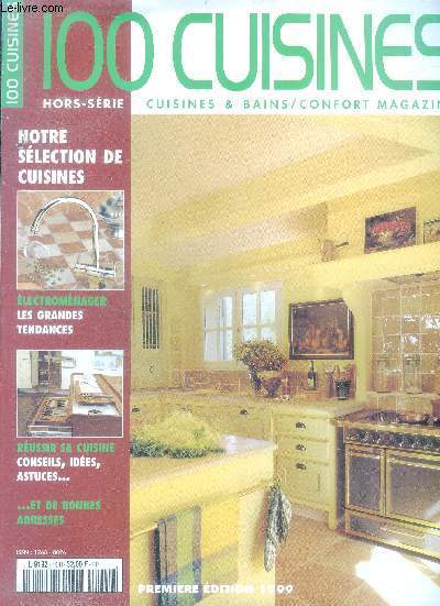 100 cuisines N19 hors serie, 1999- cuisuines ouvertes sur la maison, le bois dans toutes ses essences, parfum de tradition, jeu de couleurs et de matieres, bien ancrer son point d'eau, notre selection de cuisines, eletromenager: les grandes tendances...