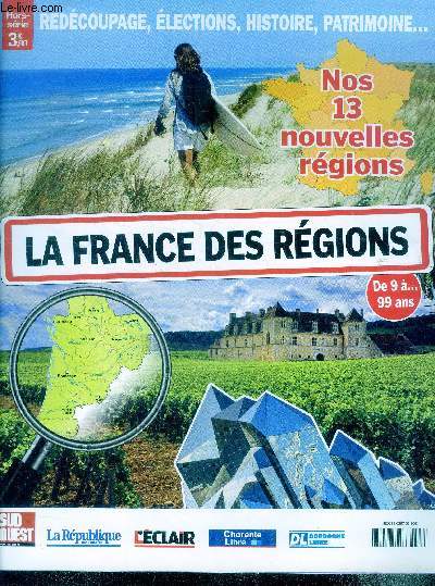 La france des regions, hors serie - nos 13 nouvelles regions, redecoupage, elections, histoire, patrimoine... - de 9 a 99 ans- la decentralisation, les competences des regions, dans d'autres pays, les traditions/ langues/ cuisines regionales...