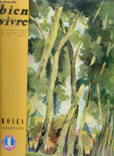 Bien vivre N38, ete 1962- troyes en champagne par michel laclos, petit itineraire troyen pour touristes presses, petit catechisme geographique du departement de l'aube par caradec, sous le signe de l'andouillette par clos jouve, le trou normand par ...