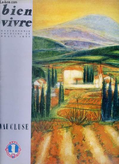 Bien vivre N39, automne 1962- Vaucluse par georges pillement, au royaume de la pontificale gourmandise par clos jouve, premiere chronique de bon voisinage par christian plume, en descendant la vallee du rhone, le bloc notes de gorenflot par arbellot...