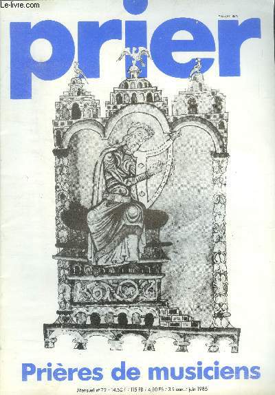 Prier N72, juin 1985- prieres de musiciens, esperance aux mains torturees, musiciens pour dieu et les hommes, orgue: theme et variations, concerto pour une priere, le chant gregorien, les fleurs du notre pere, il parle en paraboles, ...