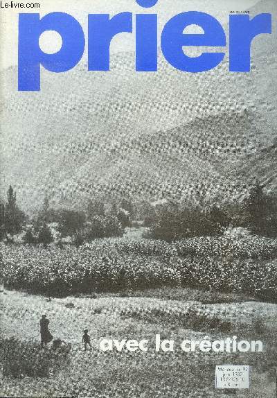 Prier N92, juin 1987- Avec la creation, au milieu des arbres et des hommes, la mer enjoleuse et infinie, elever des chevres et vivre dans la priere, avec la creation, un combat pour la vie, jacques loussier paie ses dettes, createurs avec dieu, ...