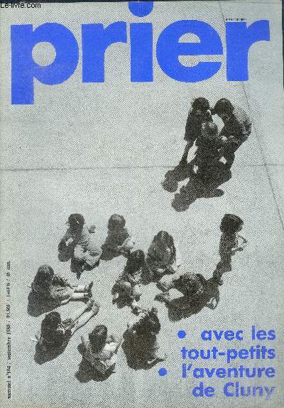 Prier N104, septembre 1988- avec les tout petits, une garderie ecole de priere, les jeunes au coeur, prier c'est respirer, cluny centre du monde, prieres et competitions, allaince, notre dame des oiseaux, sur les chantiers du monde, je suis, une photo...