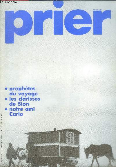 Prier N113, juillet aout 1989- prophetes du voyage, les clarisses de sion, notre ami carlo, le pelerin sedentaire, marie des chemins, dans la tranchee de la priere, la caravane des soeurs ,la priere du gitan, justice et paix s'embrassent, le rameau de...