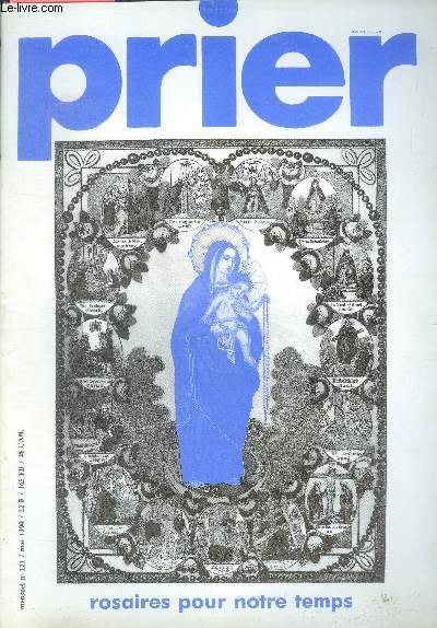 Prier N121, mai 1990- rosaires pour notre temps, un rosaire pour aujourd'hui, une histoire d'amour, le rosaire vivant, le chapelet priere privilegiee, devant toi notre travail, carmelites a plein temps, a marie dans nos epreuves, aux souffles des ...