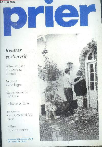 Prier N124, septembre 1990- rentrer et s'ouvrir, priere lumiere: le monastere invisible, le desert de la fange, quand de la mort nait la vie, le bistrot du cure, le rosaire de sr jeanne d'arc (suite), prieres pour bien rentrer, ne considere pas nos ...