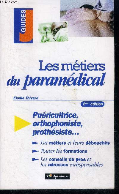 Les metiers du paramedical - Guides J N222 - puericultrice, orthophoniste, prothesiste... les metiers et leurs debouches, toutes les formations, les conseils de pros et les adresses indispensables