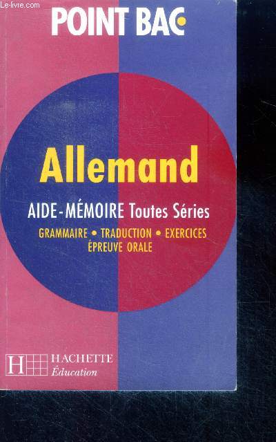 Point bac - Allemand, aide memoire toutes series- grammaire, traduction, exercices, epreuve orale