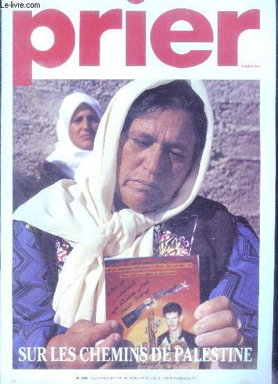 Prier N138, janvier fevrier 1992- Sur les chemins de palestine, priere d'elias chacour, l'appel d'un eveque palestinien, l'esprit de resistance, terre sainte terre de l'esprit, la terre ou jesus pria, jusqu'au bout de soi, les gestes de priere, prier ...