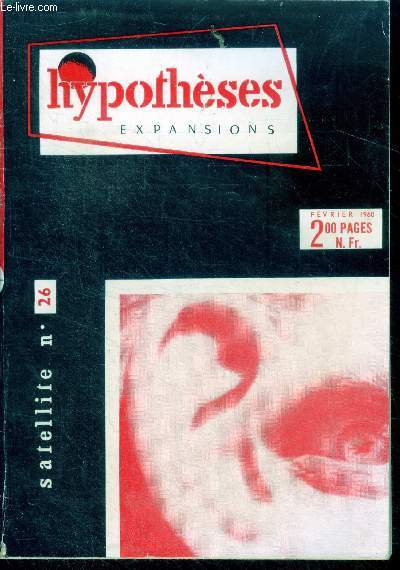 Satellite evasions - hypotheses expansions N26, fevrier 1960- solitude des etoiles par scott nichols, examen de passage par gordon dickson, un petit monstre par dan tabrel, les gnassis par irving cox jr, les batons par joel carvalho braga, ...