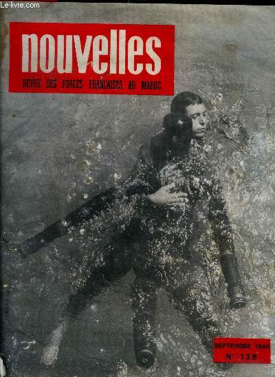 Nouvelles revue des forces francaises au maroc - N128, septembre 1960- b.a.n. agadir- le liege atout important de l'economie marocaine- dans 10 ans: 48 000 000 francais: comment leur assurer du travail?- la marine francaise au maroc en deuil : general...