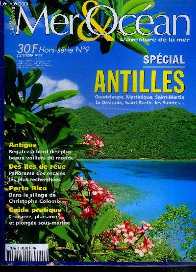 Mer et ocean, l'aventure de la mer n9 hors serie, octobre 1997- Special antilles, guadeloupe, martinique, saint martin, la desirade, saint barth, les saintes...- antigua: regatez a bord des plus beaux voiliers du monde, panorama des escales les plus ....