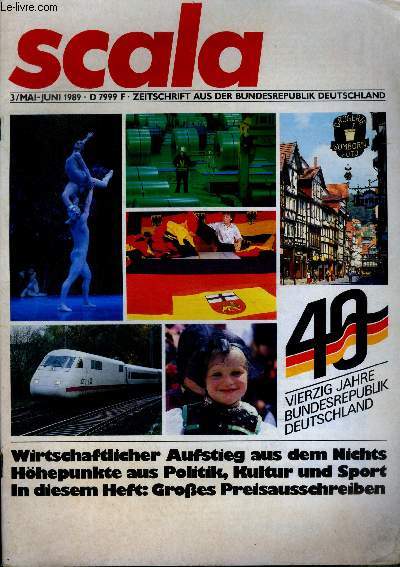 Scala N3 mai juni 1989- SOMMAIRE: 40 vierzig jahre bundesrepublik deutschland, wirtschaftlicher aufstieg aus dem nichts, hohepunkte aus politik, kultur und sport, in diesem heft: grosses preisausschreiben...