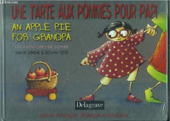 Une tarte aux pommes pour papy - An apple pie for grandpa - Album bilingue franais anglais - Collection Les aventures de sophie