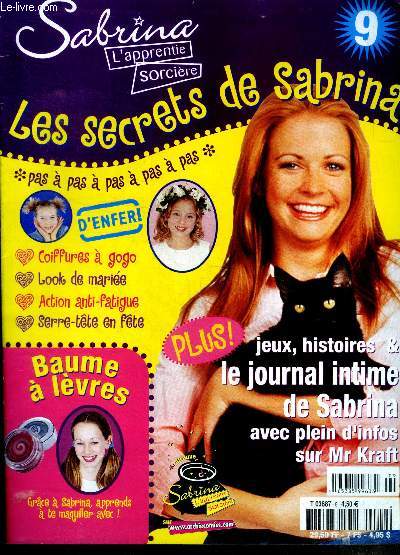 Sabrina l'apprentie sorciere- Les secrets de sabrina N9- pas a pas : coiffures a gogo, look de mariee, action anti fatigue, serre tete en fete- le journal intime de sabrina, mr kraft, jeux, histoires....