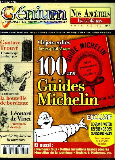 Genium N1 hors serie, decembre 2004/ janvier 2005- l'aventure des objets et des inventeurs- 100 ans de guides michelin, gustave trouve l'homme qui tombait pile, la naissance de la bouteille de bordeaux, leonard de vinci l'incroyable destinee, ...