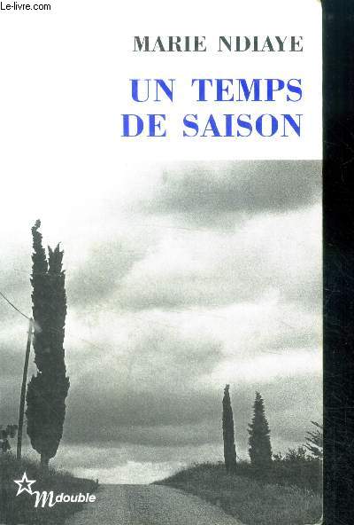 Un temps de saison, suivi de 