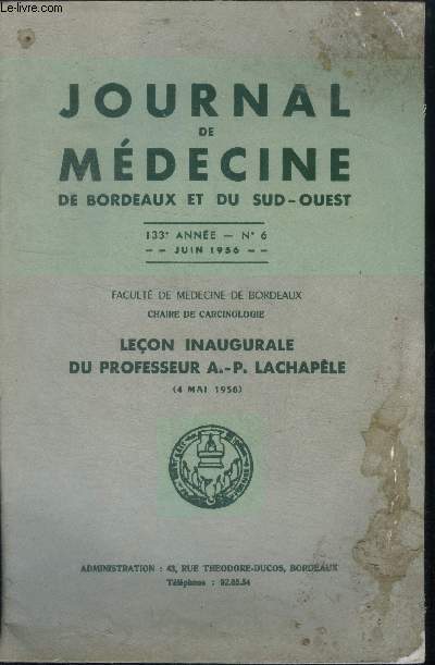 Journal de medecine de bordeaux et du sud ouest N6, juin 1956, 133e annee- lecon inaugurale du professeur A-R. Lachapele (4 mai 1956), chaire de carcinologie
