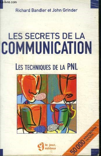 Les secrets de la communication - Les techniques de la PNL