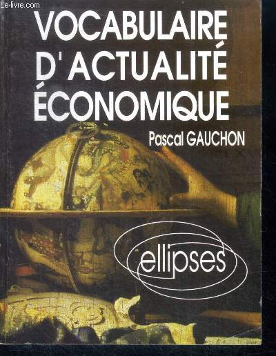 Vocabulaire d'actualite economique - acteurs espaces et enjeux economiques contemporains - collection a point nomme