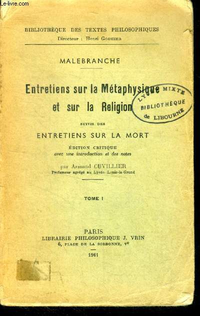 Entretiens sur la metaphysique et sur la religion - tome 1 - edition critique avec une introduction et des notes par armand cuvillier - bibliotheque de stextes philosophiques