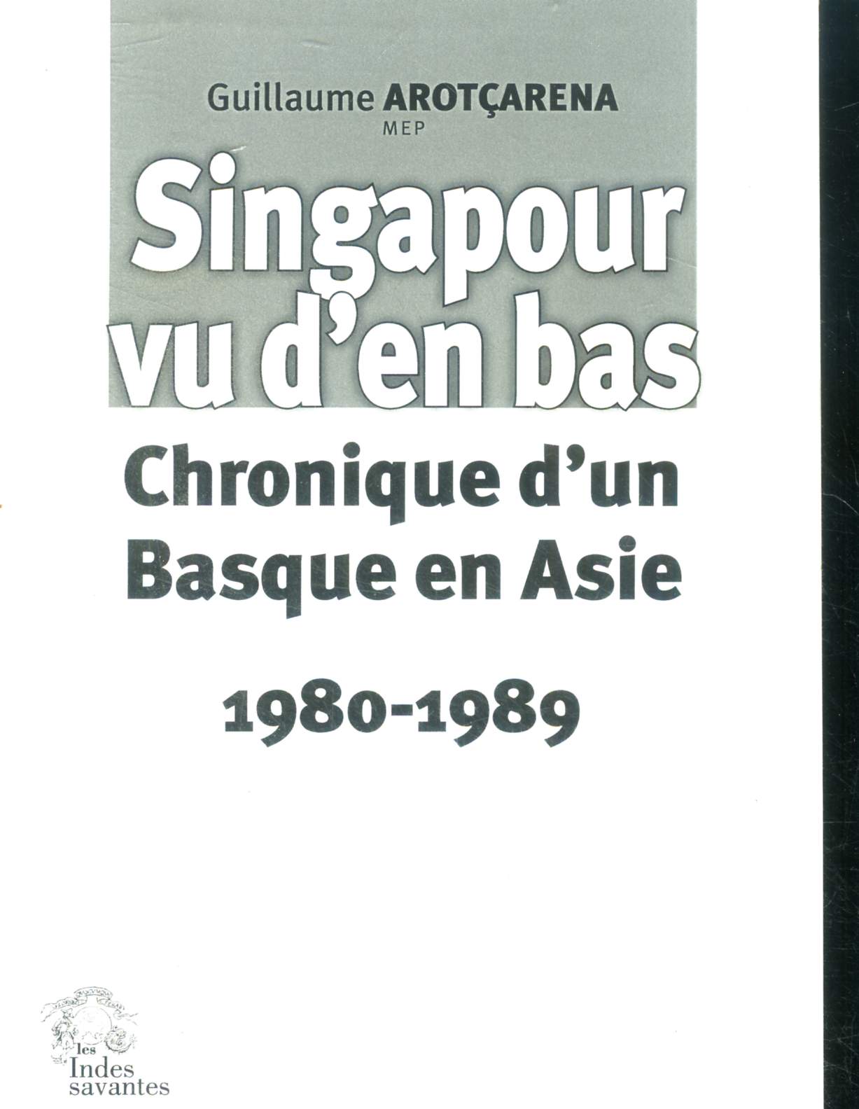 Singapour vu d'en bas - Chronique d'un basque en Asie 1980-1989