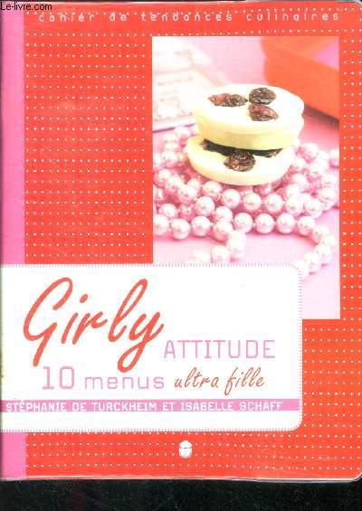 Girly Attitude - 10 Menus ultra fille - cahier de tendances culinaires