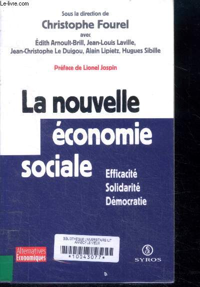 La nouvelle economie sociale - efficacite, solidarite, democratie- le gout des autres et le capital social: les enjeux de la nouvelle economie sociale, du halo societal au tiers secteur: pour une loi cadre sur les societes a vocation sociale, ...