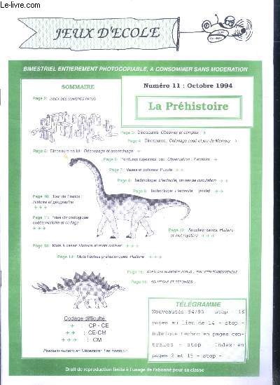 Jeux d'ecole Bimestriel N11, octobre 1994- la prehistoire, dinosaures : observer et compter, coloriage code, peinture rupestre : 7 erreurs, vases et poteries : puzzle, dino en kit : decouper et assembler, anachronisme, frise chronologique, mots fleches..