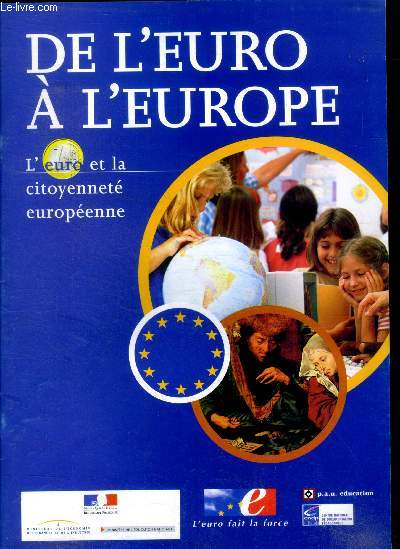 De l'euro  l'europe- l'euro et la citoyennete europeenne - sensibilisation, initiation, l'europe espace d'echanges, l'interdependance, les reseaux, la converison, les problemes et conflits ...