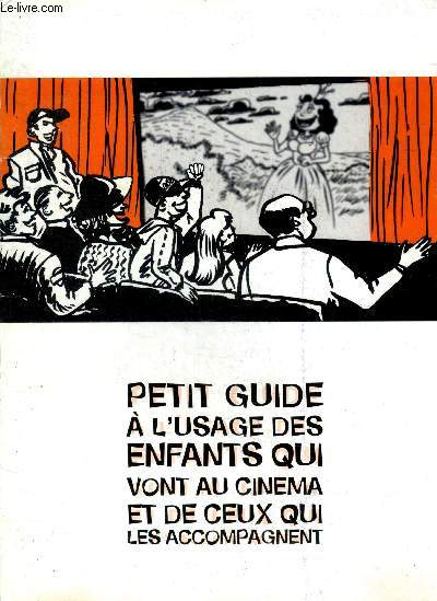 Petit guide a l'usage des enfants qui vont au cinema et de ceux qui les accompagne - ateliers de jeux optiques, a ton tour invente un film, le tournage, la grammaire, visite d'une salle de cinema, le montage, la naissance du film, le cinema est un langage