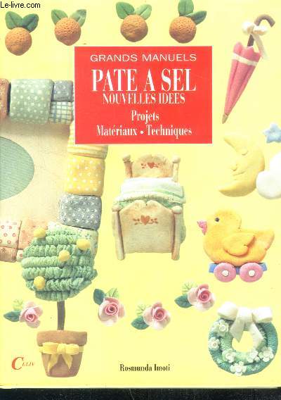 Pate a sel, nouvelles idees, projets, materiaux, techniques - collection grands manuels