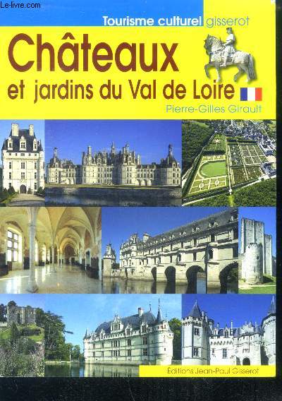 Chateaux et jardins du Val de Loire - tourisme culturel gisserot