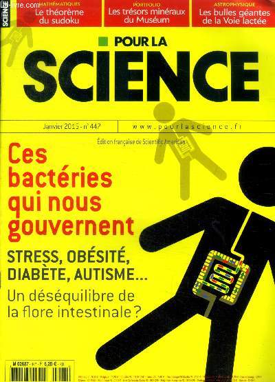 Pour la science N447, janvier 2015- ces bacteries qui nous gouvernent: stress, obesite, diabete, autisme, un desequilibre de la flore intestinale?- le theoreme du sudoku, les tresors mineraux du museum, les bulles geantes de la voie lactee, comment se...